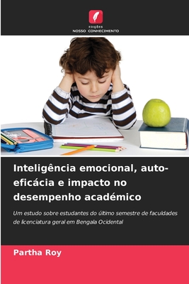 Intelig?ncia emocional, auto-eficcia e impacto no desempenho acad?mico - Roy, Partha