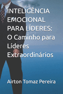 Intelig?ncia Emocional Para L?deres: O Caminho para L?deres Extraordinrios