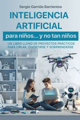 Inteligencia Artificial para nios... y no tan nios - Garrido Barrientos, Sergio