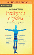 Inteligencia Digestiva: Una Visi?n Hol?stica de Tu Segundo Cerebro