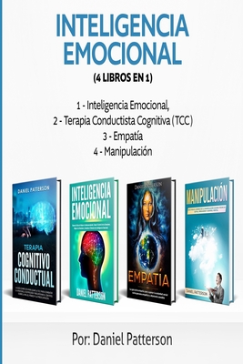 Inteligencia Emocional (4 libros en 1): Consejos para Mejorar tus Relaciones y el de la Inteligencia Emocional. - Patterson, Daniel