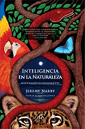 Inteligencia en la Naturaleza - Narby, Jeremy, Ph.D.