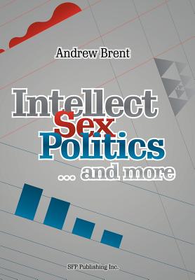 Intellect, Sex, Politics...and more - Brent, Andrew