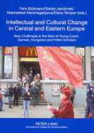 Intellectual and Cultural Change in Central and Eastern Europe: New Challenges in the View of Young Czech, German, Hungarian and Polish Scholars