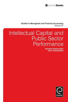 Intellectual Capital and Public Sector Performance - Kamaruddin, Kardina, and Abeysekera, Indra