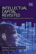 Intellectual Capital Revisited: Paradoxes in the Knowledge Intensive Organization - Chaminade, Cristina (Editor), and Catasus, Bino (Editor)