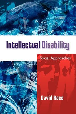 Intellectual Disability: Social Approaches - Race, David