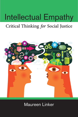 Intellectual Empathy: Critical Thinking for Social Justice - Linker, Maureen