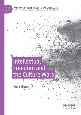 Intellectual Freedom and the Culture Wars - Benn, Piers