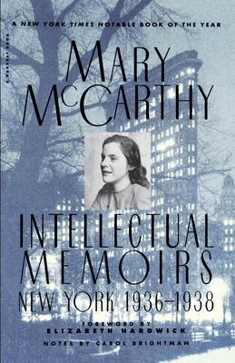 Intellectual Memoirs: New York, 1936-1938 - McCarthy, Mary