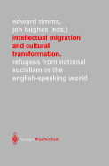 Intellectual Migration and Cultural Transformation: Refugees from National Socialism in the English-Speaking World