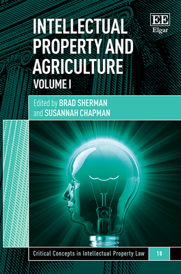 Intellectual Property and Agriculture - Sherman, Brad (Editor), and Chapman, Susannah (Editor)