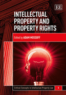 Intellectual Property and Property Rights - Mossoff, Adam (Editor)