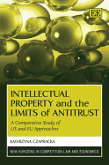 Intellectual Property and the Limits of Antitrust: A Comparative Study of US and EU Approaches