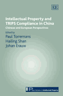 Intellectual Property and Trips Compliance in China: Chinese and European Perspectives - Torremans, Paul, EDI (Editor), and Shan, Hailing (Editor), and Erauw, Johan (Editor)