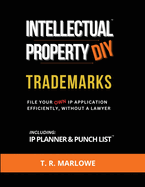 Intellectual Property DIY Trademarks: File Your Own IP Application Efficiently, Without A Lawyer