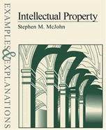 Intellectual Property: Examples & Explanations - Haydock, Roger S, and McJohn, Stephen M