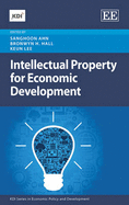 Intellectual Property for Economic Development - Ahn, Sanghoon (Editor), and Hall, Bronwyn H. (Editor), and Lee, Keun (Editor)