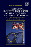 Intellectual Property, Free Trade Agreements and the United Kingdom: The Continuing Influence of European Union Law