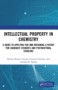 Intellectual Property in Chemistry: A Guide to Applying for and Obtaining a Patent for Graduate Students and Postdoctoral Scholars