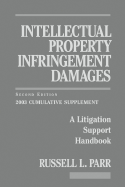 Intellectual Property Infringement Damages: A Litigation Support Handbook 2003 Cumulative Supplement - Parr, Russell L