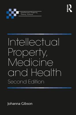 Intellectual Property, Medicine and Health - Gibson, Johanna