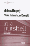 Intellectual Property: Patents, Trademarks, and Copyright in a Nutshell