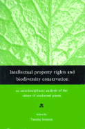 Intellectual Property Rights and Biodiversity Conservation - Swanson, Timothy (Editor)