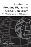 Intellectual Property Rights and Global Capitalism: The Political Economy of the Trips Agreement: The Political Economy of the Trips Agreement