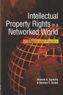 Intellectual Property Rights in a Networked World: Theory and Practice