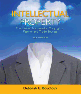 Intellectual Property: The Law of Trademarks, Copyrights, Patents, and Trade Secrets