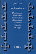 Intellectus Gratiae: Die erkenntnistheoretische und hermeneutische Dimension der Gnadenlehre Augustins von Hippo