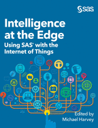 Intelligence at the Edge: Using SAS with the Internet of Things