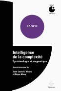 Intelligence de La Complexite: Epistemologie Et Pragmatique
