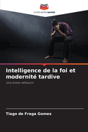 Intelligence de la foi et modernit? tardive