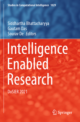 Intelligence Enabled Research: DoSIER 2021 - Bhattacharyya, Siddhartha (Editor), and Das, Gautam (Editor), and De, Sourav (Editor)
