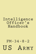Intelligence Officer's Handbook: Fm-34-8-2