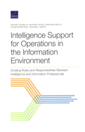 Intelligence Support for Operations in the Information Environment: Dividing Roles and Responsibilities Between Intelligence and Information Professionals