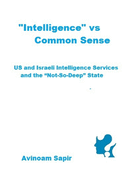 "Intelligence" vs. Common Sense: US and Israeli Intelligence Services and the "Not-So-Deep" State