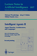Intelligent Agents II: Agent Theories, Architectures, and Languages: Ijcai'95-Atal Workshop, Montreal, Canada, August 19-20, 1995 Proceedings