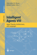 Intelligent Agents VIII: 8th International Workshop, Atal 2001 Seattle, Wa, USA, August 1-3, 2001 Revised Papers