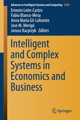 Intelligent and Complex Systems in Economics and Business - Len-Castro, Ernesto (Editor), and Blanco-Mesa, Fabio (Editor), and Gil-Lafuente, Anna Maria (Editor)