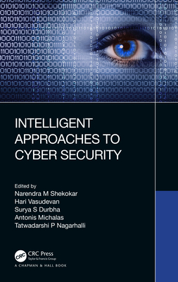 Intelligent Approaches to Cyber Security - M Shekokar, Narendra (Editor), and Vasudevan, Hari (Editor), and Durbha, Surya S (Editor)