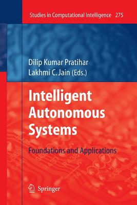 Intelligent Autonomous Systems: Foundations and Applications - Pratihar, Dilip Kumar (Editor)