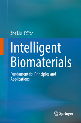 Intelligent Biomaterials: Fundamentals, Principles and Applications - Liu, Zhe (Editor)