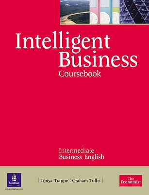 Intelligent Business Intermediate Course Book - Trappe, Tonya, and Tullis, Graham