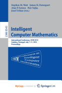 Intelligent Computer Mathematics: CICM 2014 Joint Events: Calculemus, DML, Mkm, and Systems and Projects 2014, Coimbra, Portugal, July 7-11, 2014. Proceedings