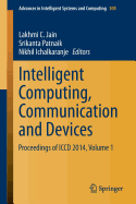 Intelligent Computing, Communication and Devices: Proceedings of ICCD 2014, Volume 1