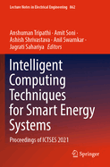 Intelligent Computing Techniques for Smart Energy Systems: Proceedings of ICTSES 2021