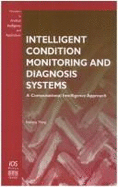 Intelligent Condition Monitoring and Diagnosis Systems: A Computational Intelligence Approach - Wang, Kesheng